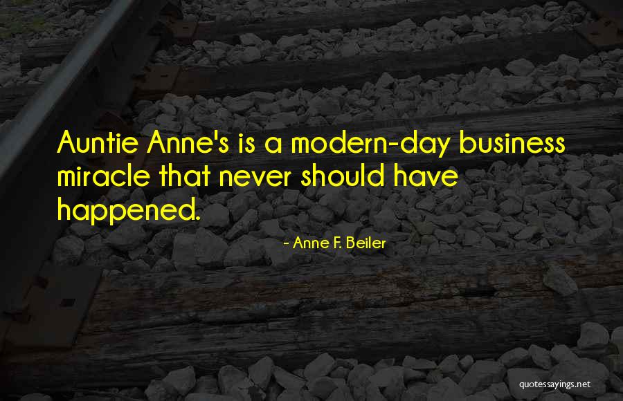 Auntie Anne's Quotes By Anne F. Beiler