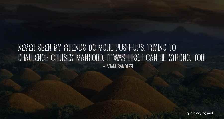 Auquel Man Quotes By Adam Sandler Auquel Man Quotes By Adam Sandler