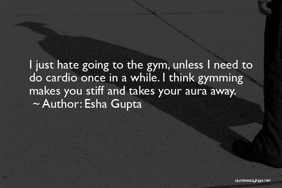 Aura Quotes By Esha Gupta