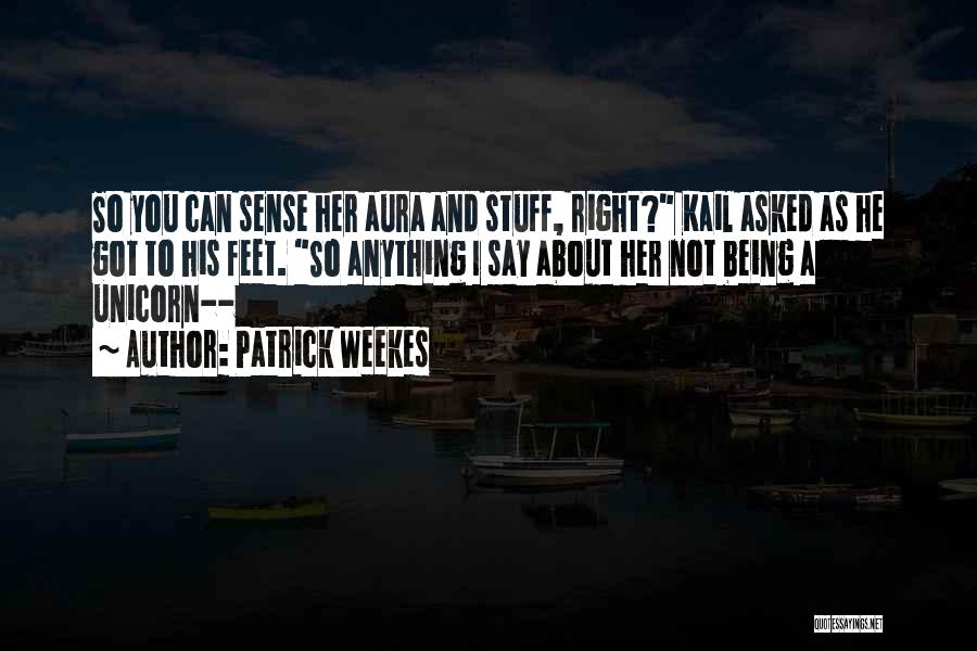 Aura Quotes By Patrick Weekes