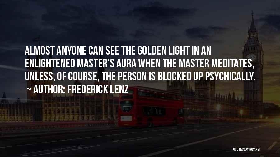 Auras Quotes By Frederick Lenz