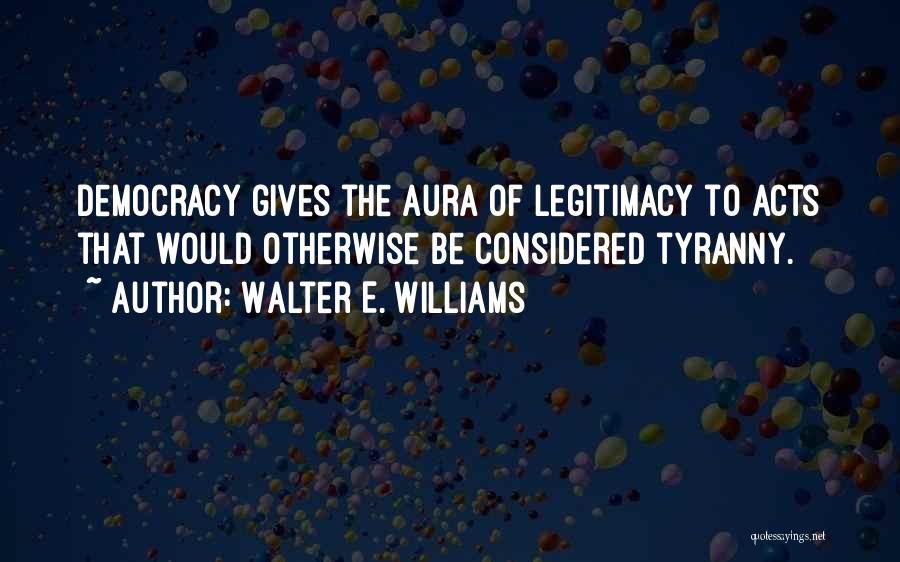 Auras Quotes By Walter E. Williams
