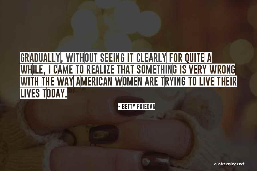 Auringon France Quotes By Betty Friedan Auringon France Quotes By Betty Friedan