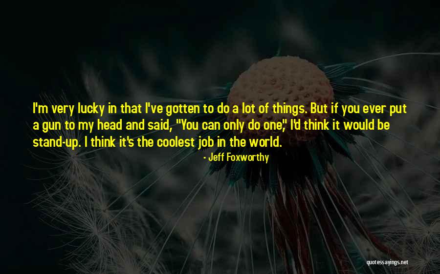 Aurinia Quotes By Jeff Foxworthy Aurinia Quotes By Jeff Foxworthy