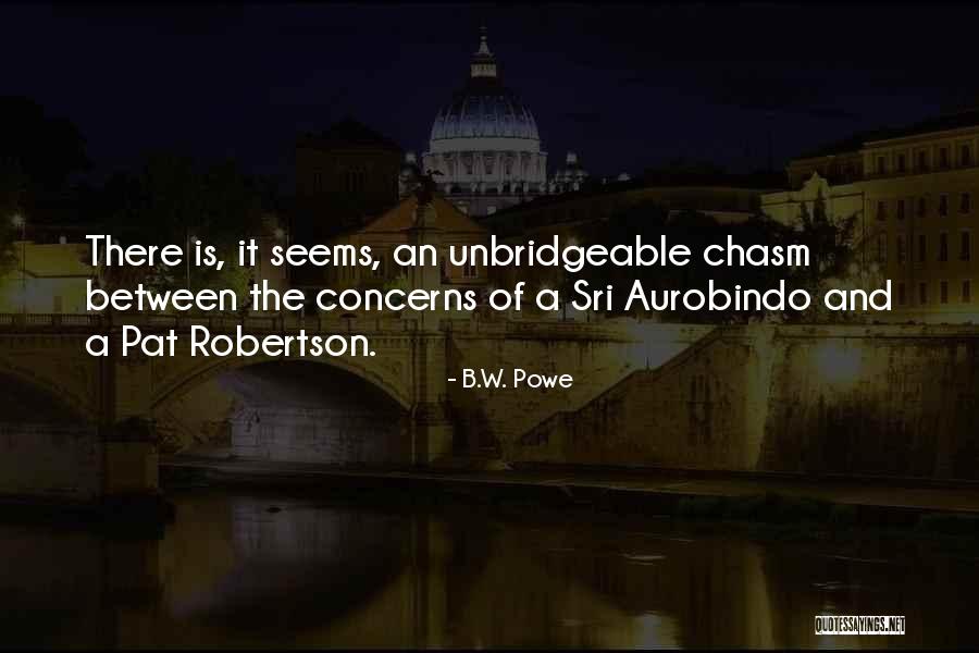 Aurobindo Quotes By B.W. Powe Aurobindo Quotes By B.W. Powe