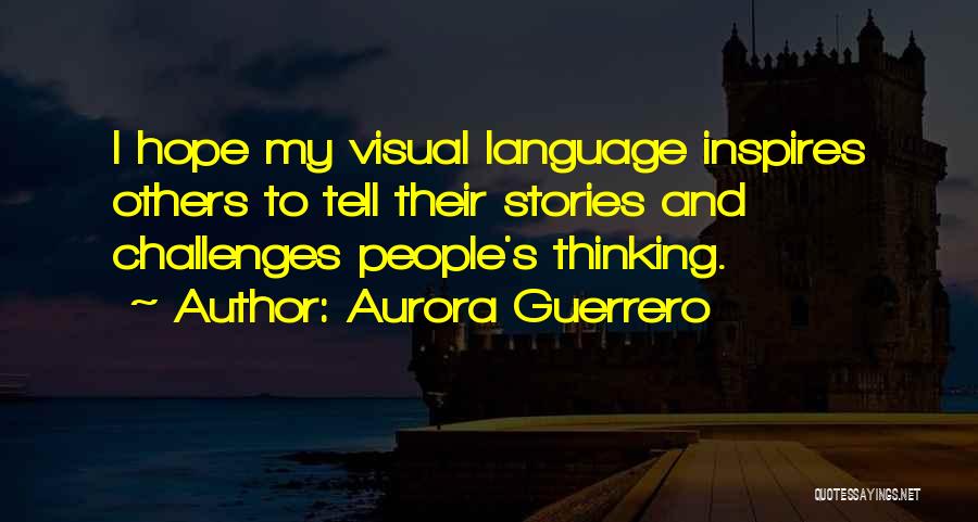 Aurora Guerrero Quotes 224708