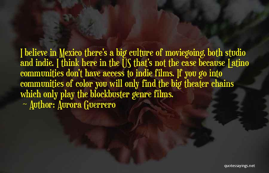 Aurora Guerrero Quotes 311632