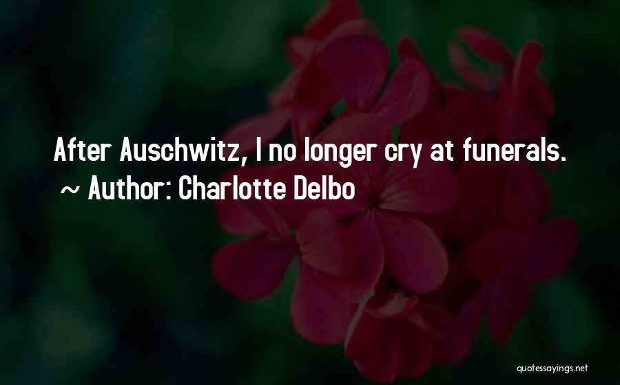 Auschwitz And After Quotes By Charlotte Delbo