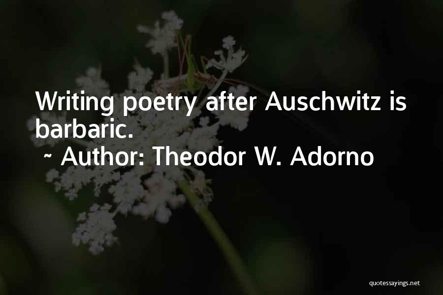Auschwitz And After Quotes By Theodor W. Adorno