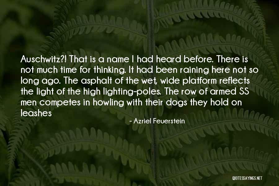 Auschwitz Concentration Camp Quotes By Azriel Feuerstein