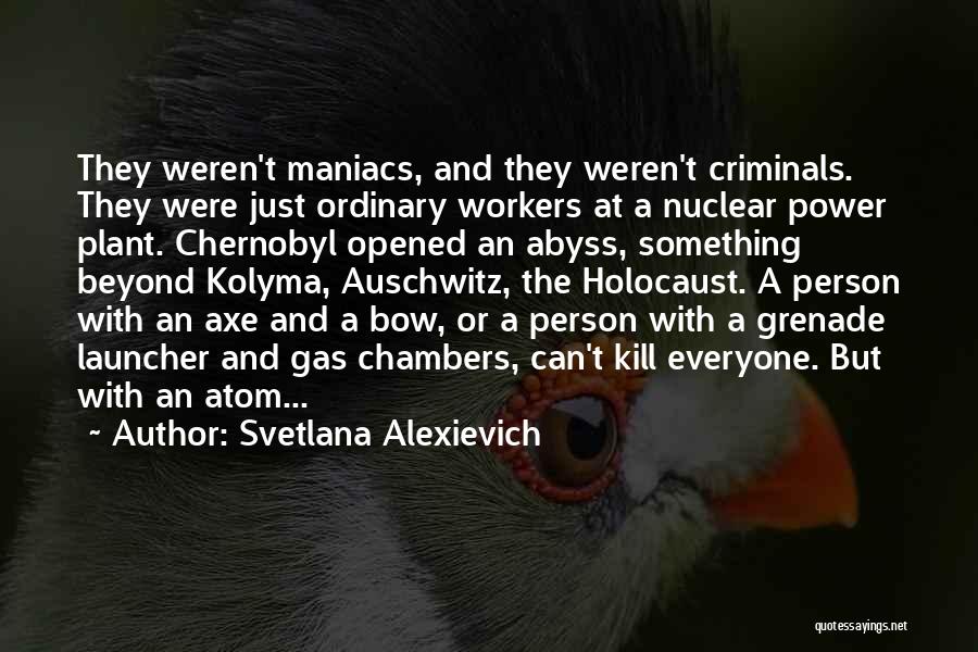 Auschwitz Gas Chambers Quotes By Svetlana Alexievich
