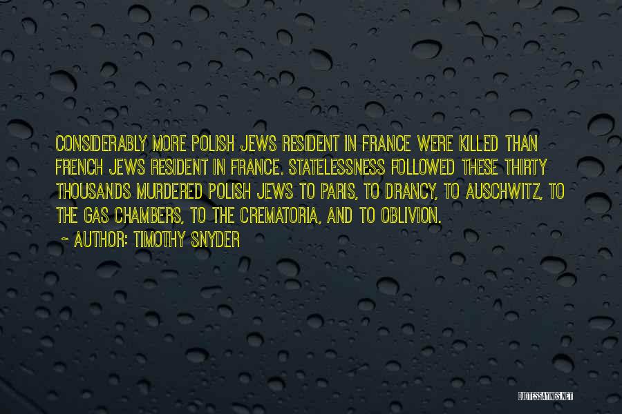 Auschwitz Gas Chambers Quotes By Timothy Snyder