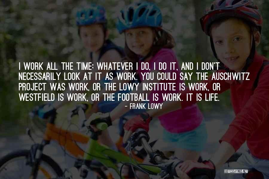 Auschwitz Quotes By Frank Lowy Auschwitz Quotes By Frank Lowy