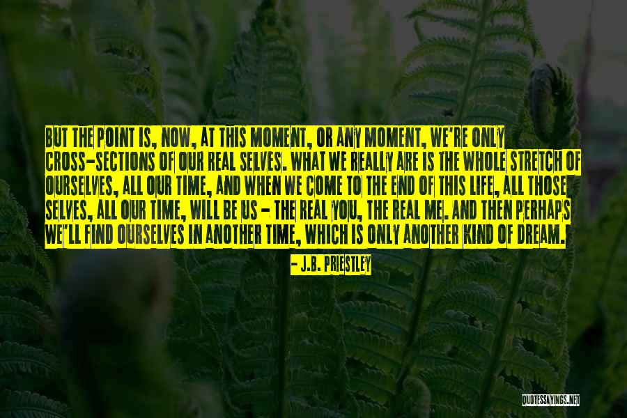 Ausdehnungsbegriff Quotes By J.B. Priestley Ausdehnungsbegriff Quotes By J.B. Priestley