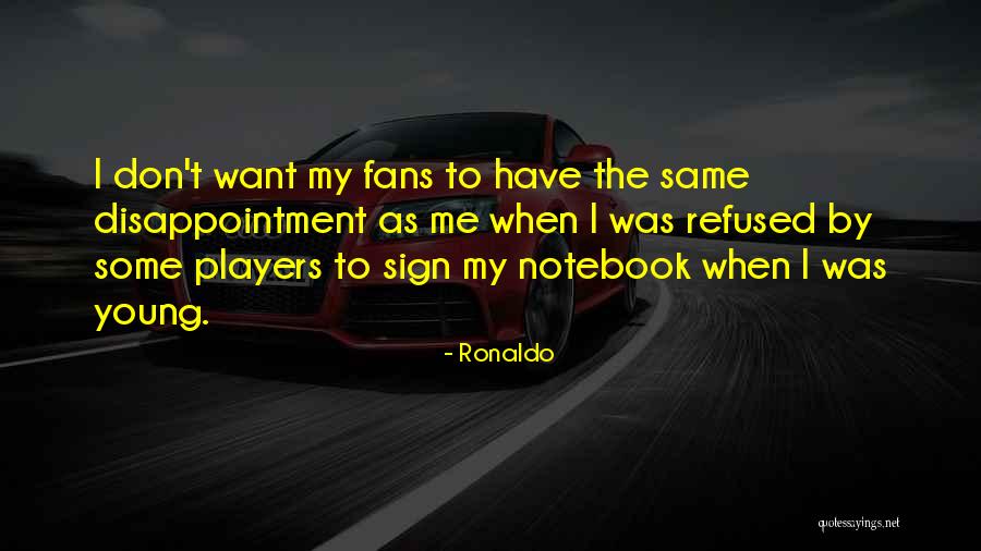 Ausscheidungsurographie Quotes By Ronaldo Ausscheidungsurographie Quotes By Ronaldo