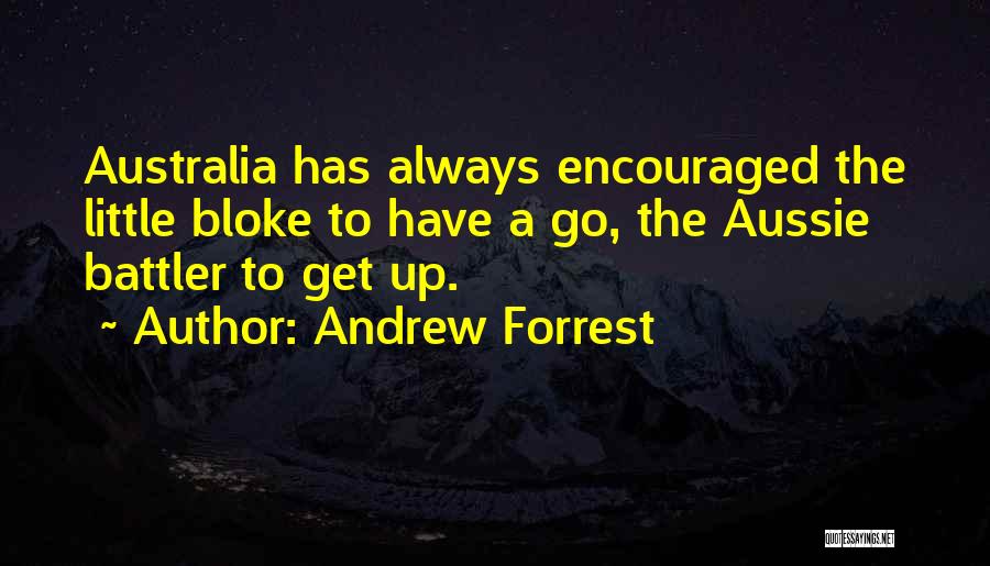 Aussie Bloke Quotes By Andrew Forrest