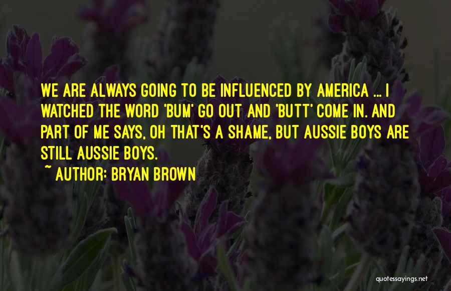 Aussie Quotes By Bryan Brown