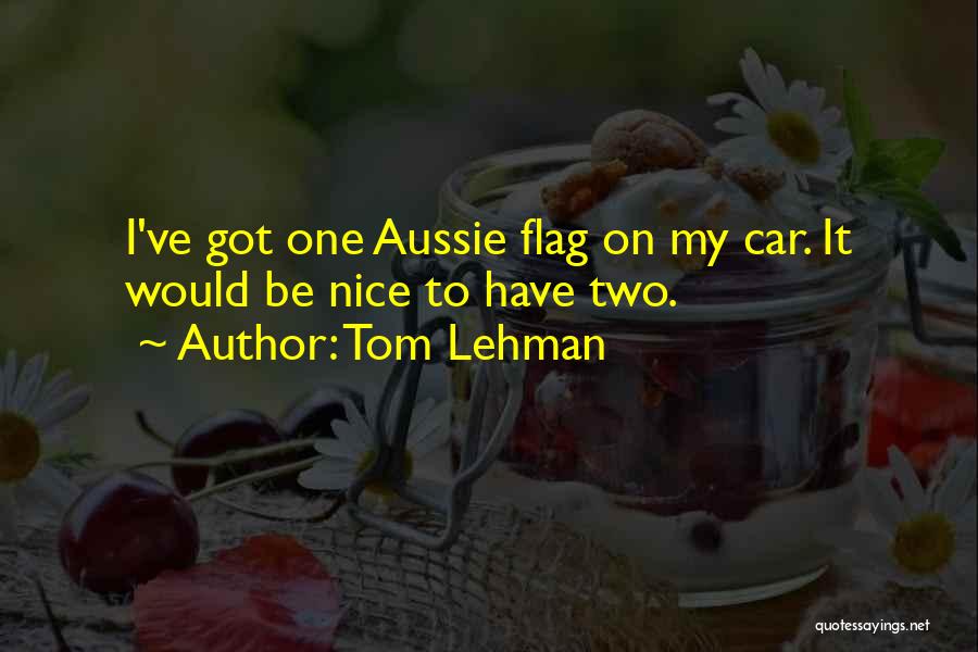 Aussie Quotes By Tom Lehman