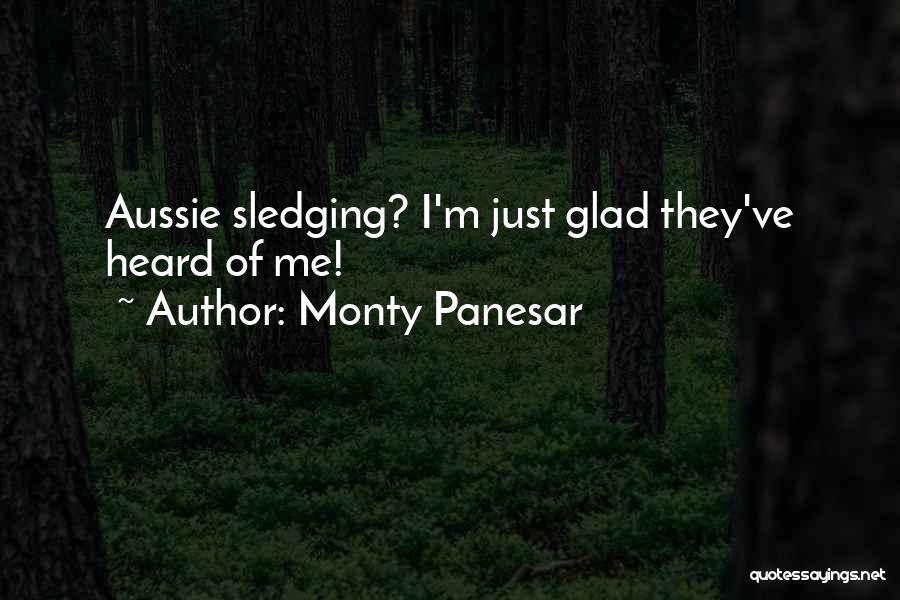 Aussie Sledging Quotes By Monty Panesar