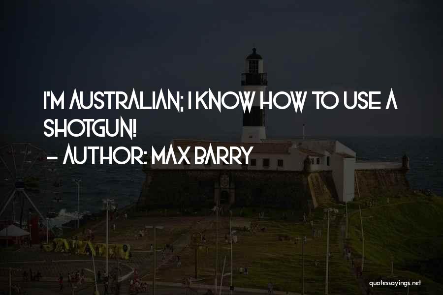 Aussies Quotes By Max Barry