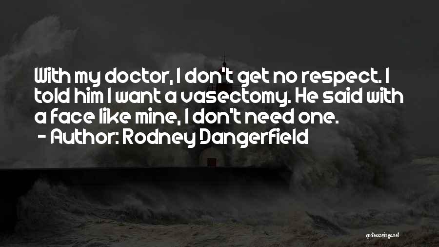 Austerely Beautiful Quotes By Rodney Dangerfield