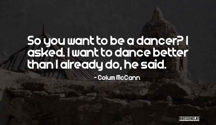 Austerities In Jainism Quotes By Colum McCann Austerities In Jainism Quotes By Colum McCann