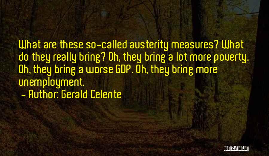 Austerity Measures Quotes By Gerald Celente
