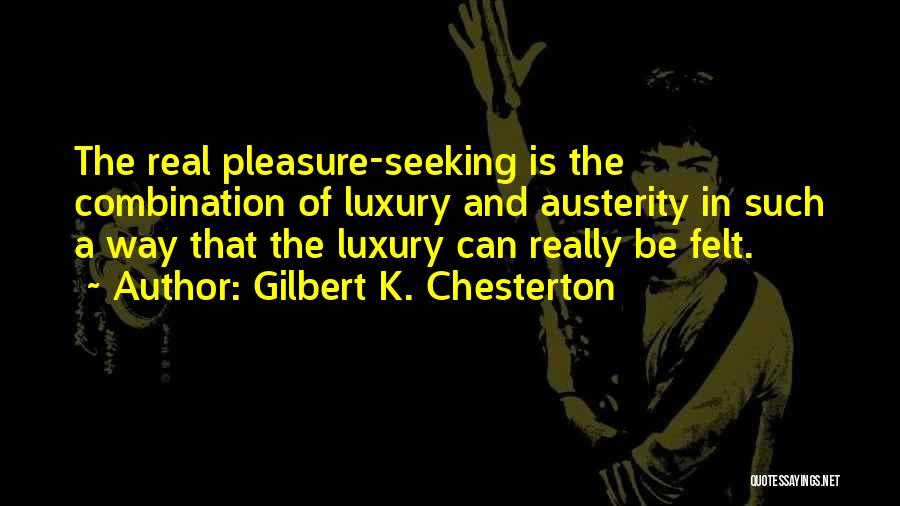 Austerity Quotes By Gilbert K. Chesterton