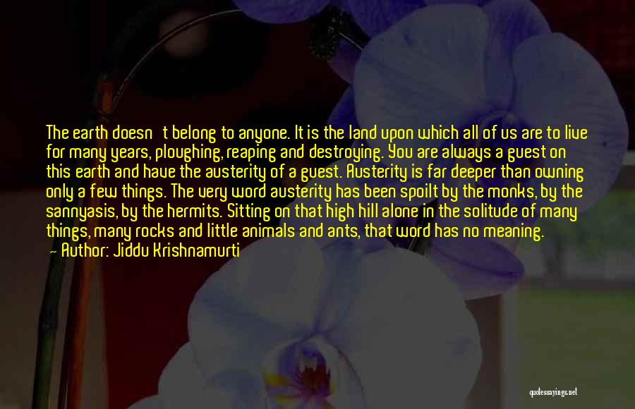 Austerity Quotes By Jiddu Krishnamurti