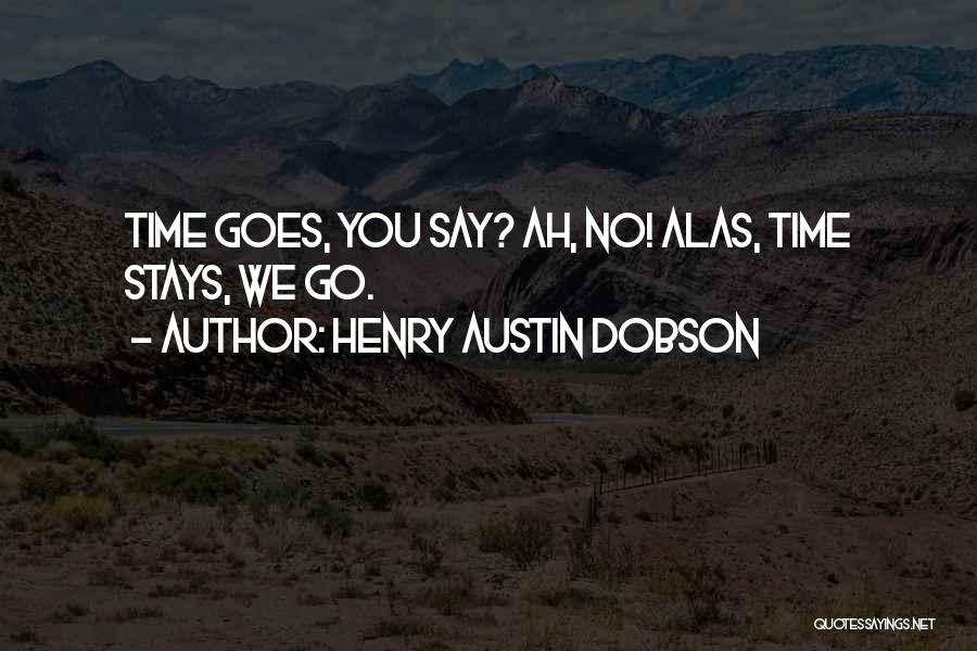 Austin Dobson Quotes By Henry Austin Dobson