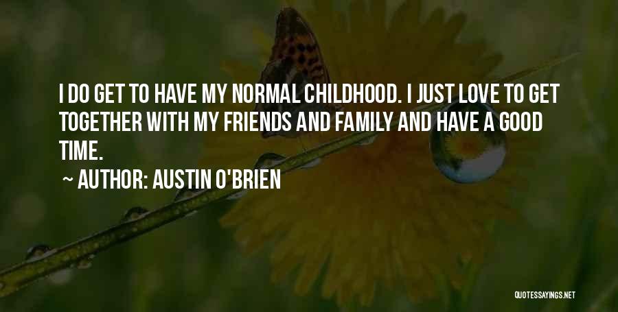 Austin O'Brien Quotes 543000