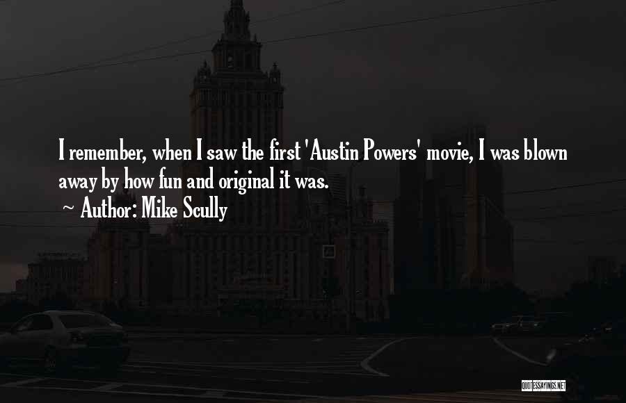 Austin Powers Quotes By Mike Scully