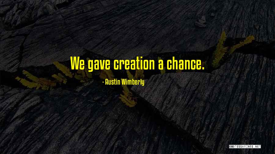Austin Wimberly Quotes 1851750 Austin Wimberly Quotes 1851750