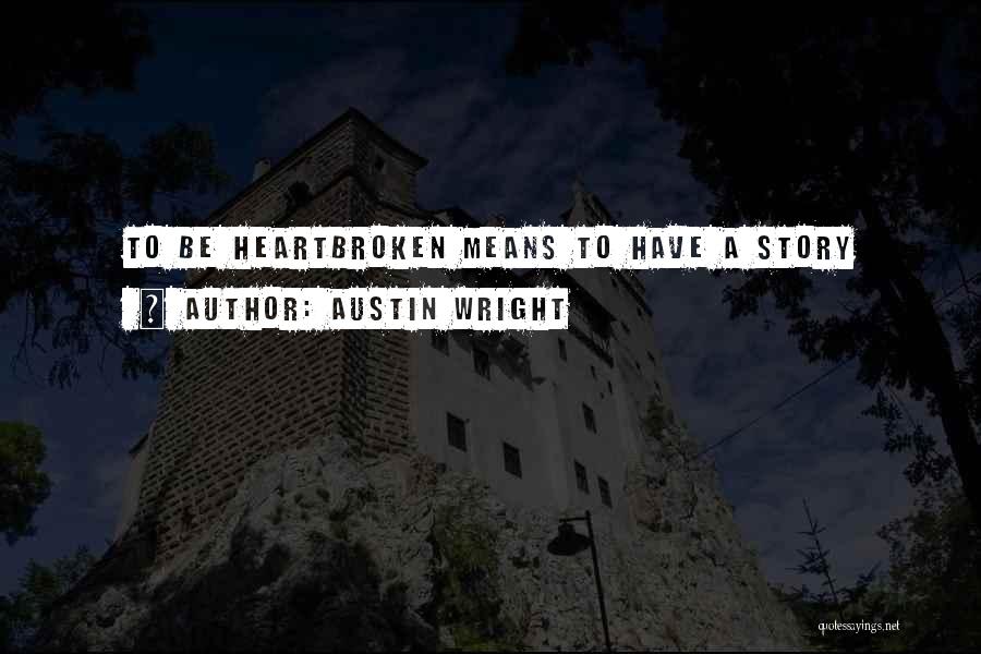 Austin Wright Quotes 1949278