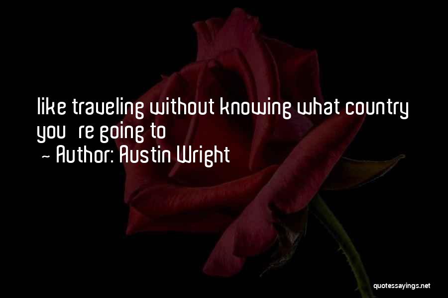 Austin Wright Quotes 815098