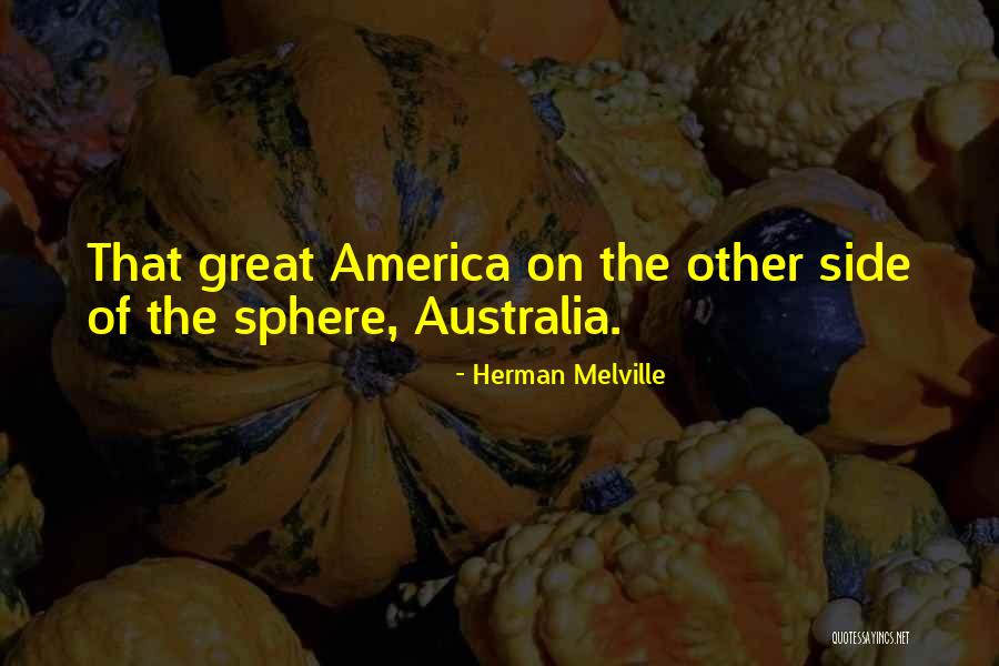 Australia Vs America Quotes By Herman Melville Australia Vs America Quotes By Herman Melville