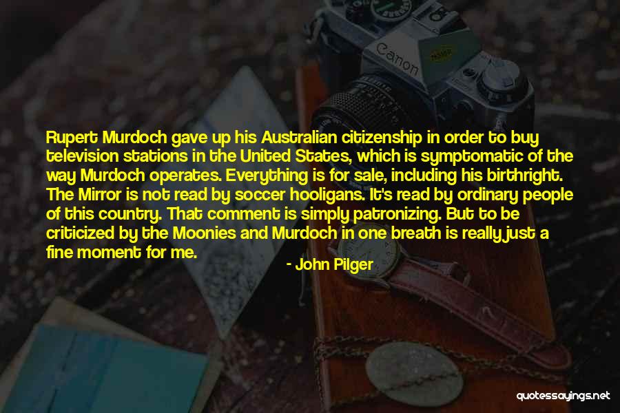 Australian Citizenship Quotes By John Pilger