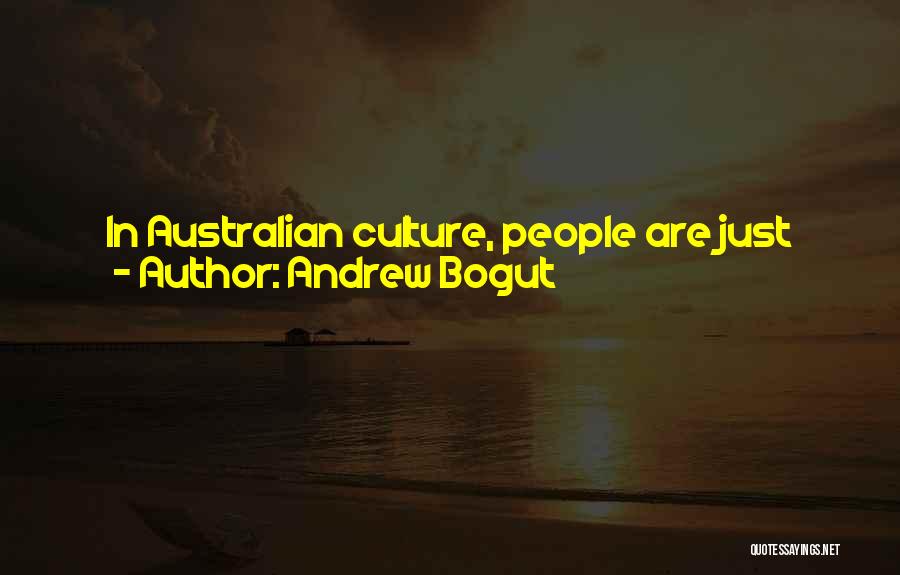 Australian Culture Quotes By Andrew Bogut