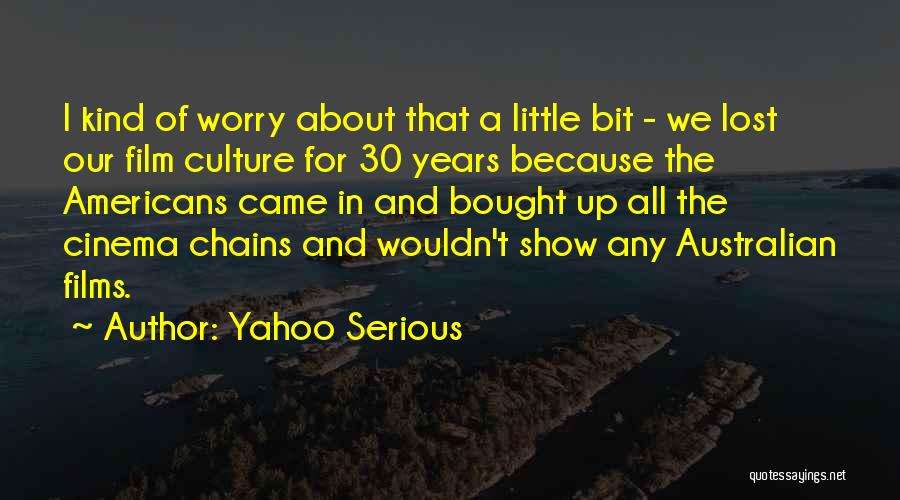 Australian Culture Quotes By Yahoo Serious