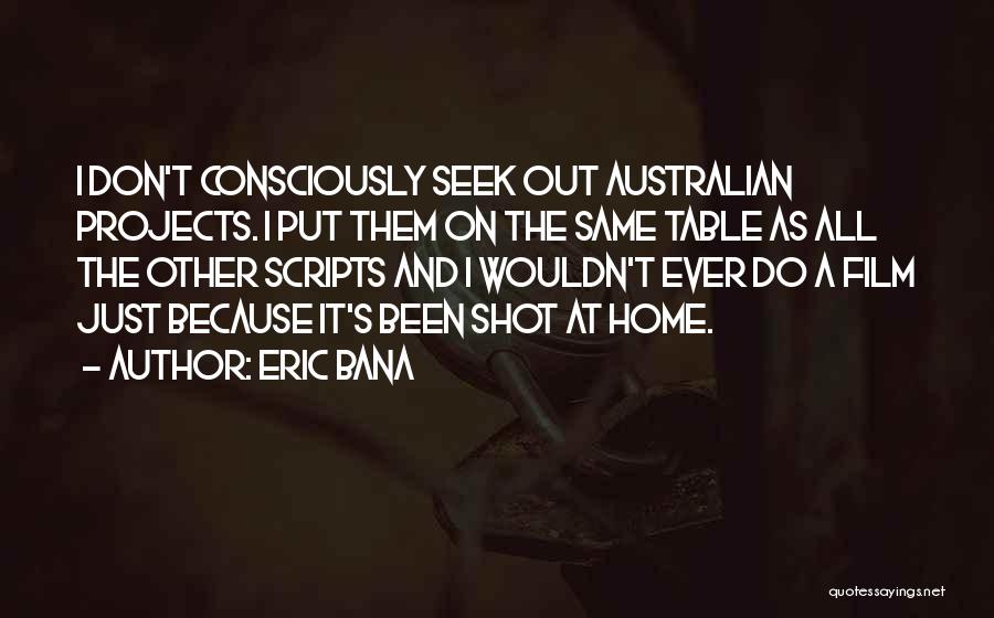 Australian Film Quotes By Eric Bana