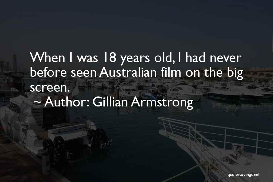Australian Film Quotes By Gillian Armstrong