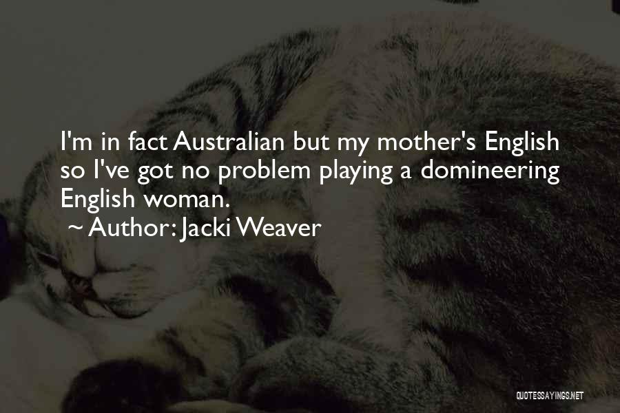 Australian Quotes By Jacki Weaver