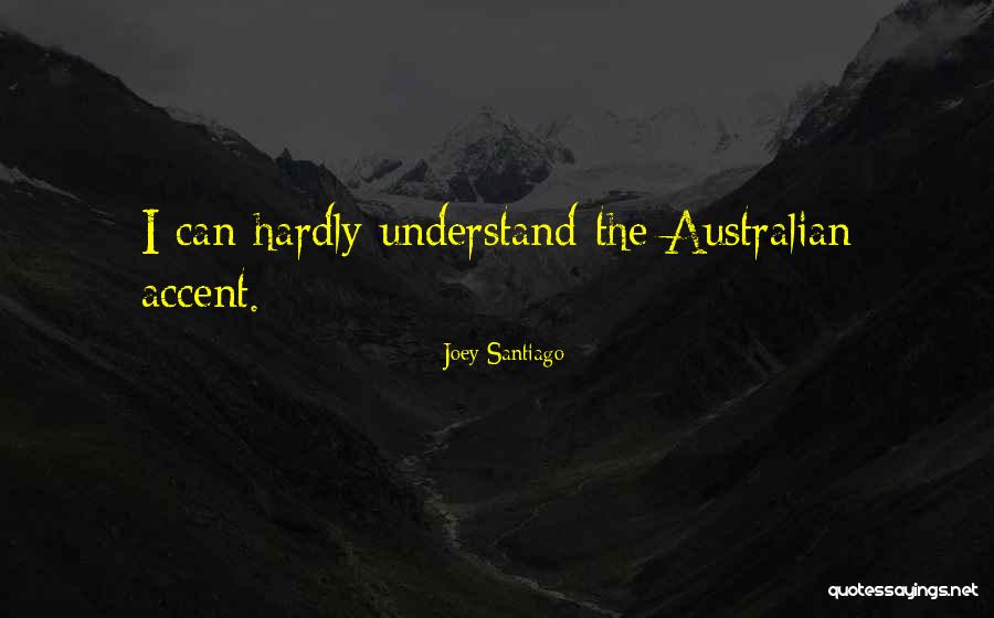 Australian Quotes By Joey Santiago