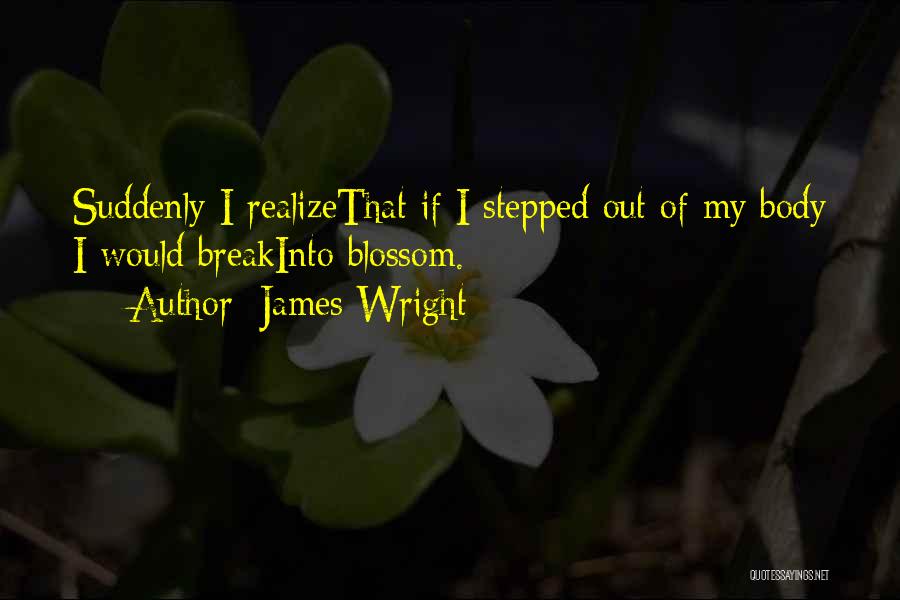 Auswegen Quotes By James Wright