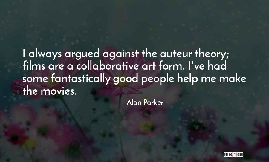 Auteur Quotes By Alan Parker