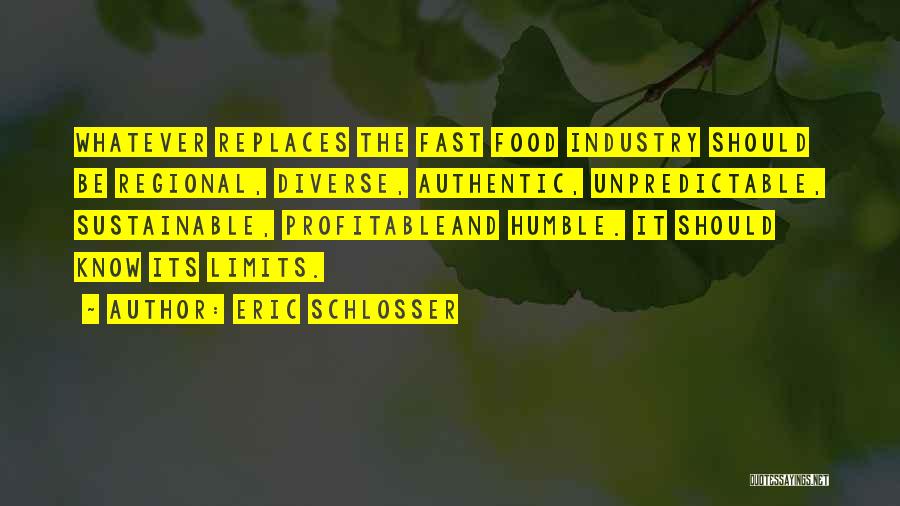 Authentic Food Quotes By Eric Schlosser