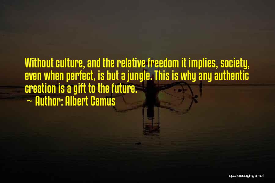 Authentic Freedom Quotes By Albert Camus