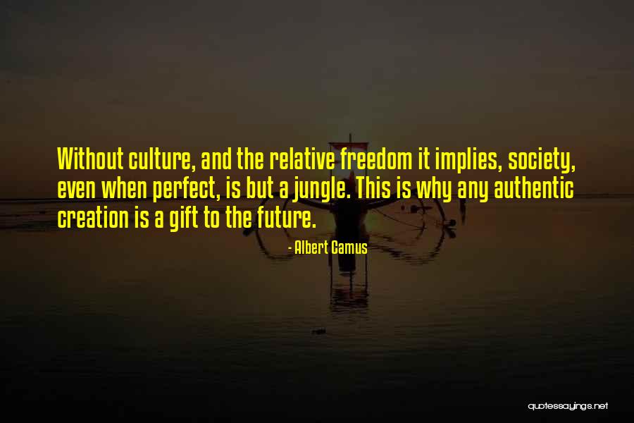 Authentic Freedom Quotes By Albert Camus