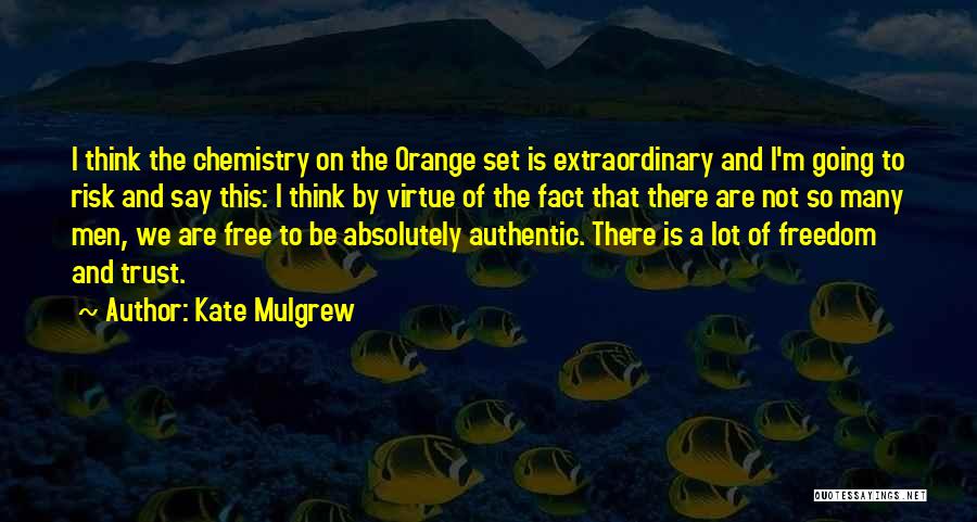 Authentic Freedom Quotes By Kate Mulgrew