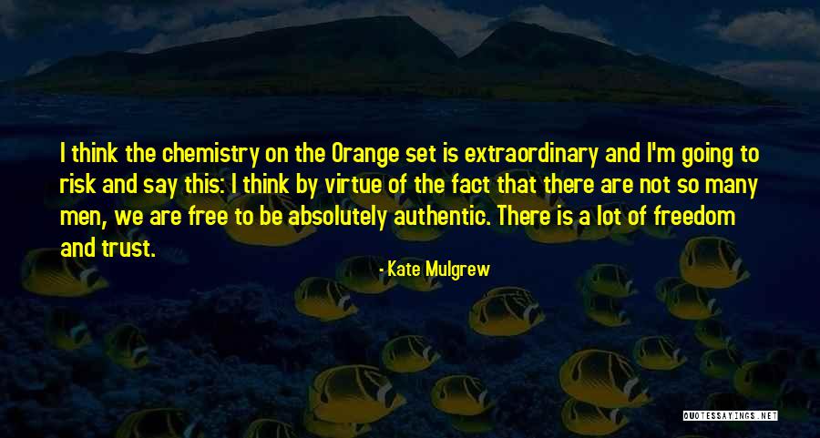 Authentic Freedom Quotes By Kate Mulgrew